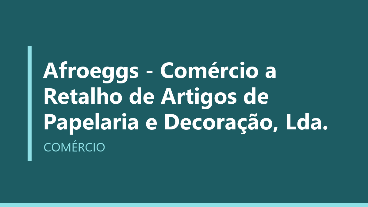 Afroeggs - Comércio a Retalho de Artigos de Papelaria e Decoração, Lda.