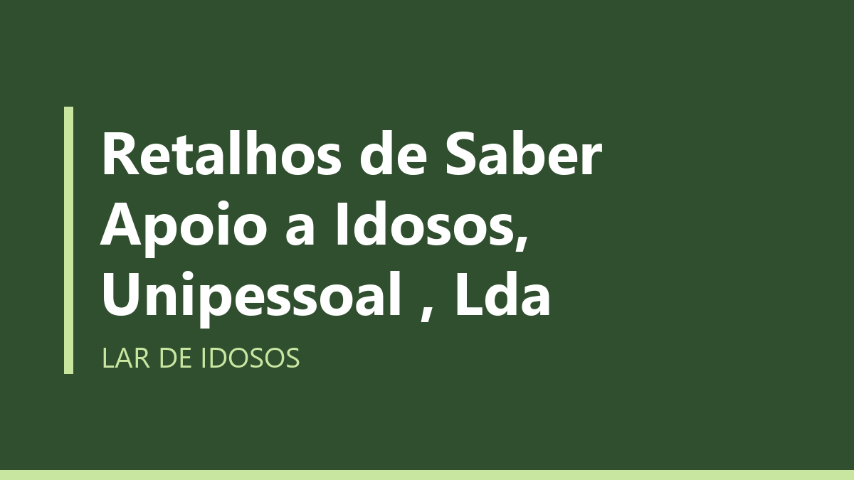Retalhos de Saber Apoio a Idosos, Unipessoal , Lda