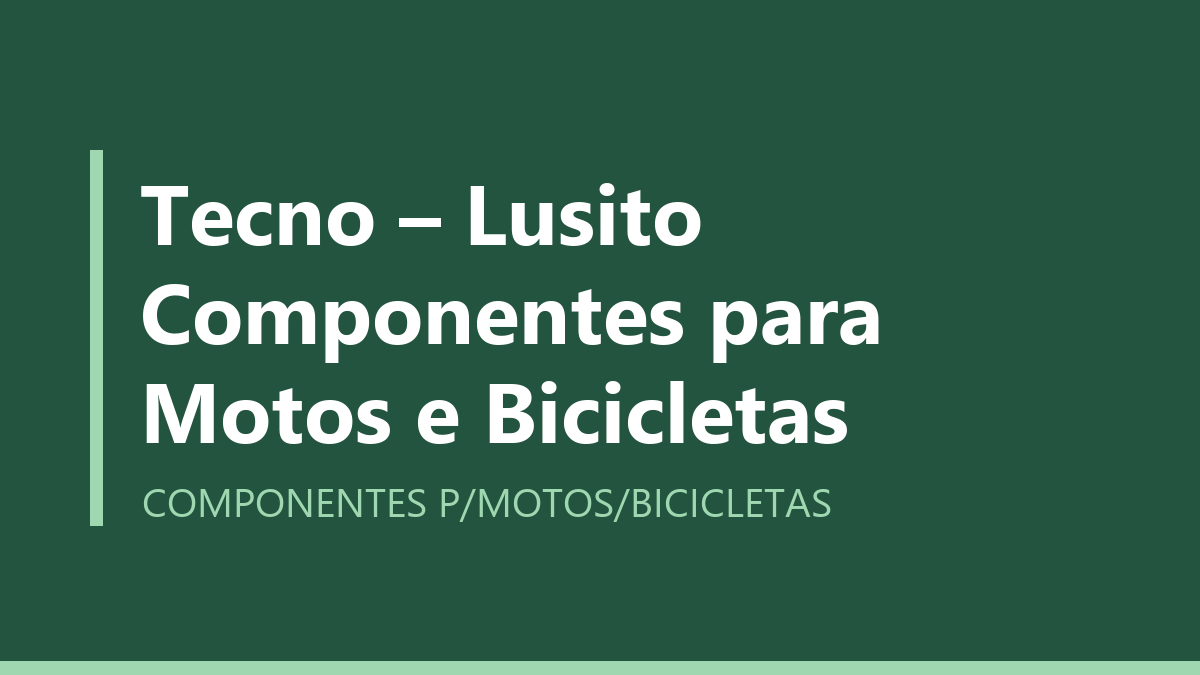 Tecno – Lusito Componentes para Motos e Bicicletas