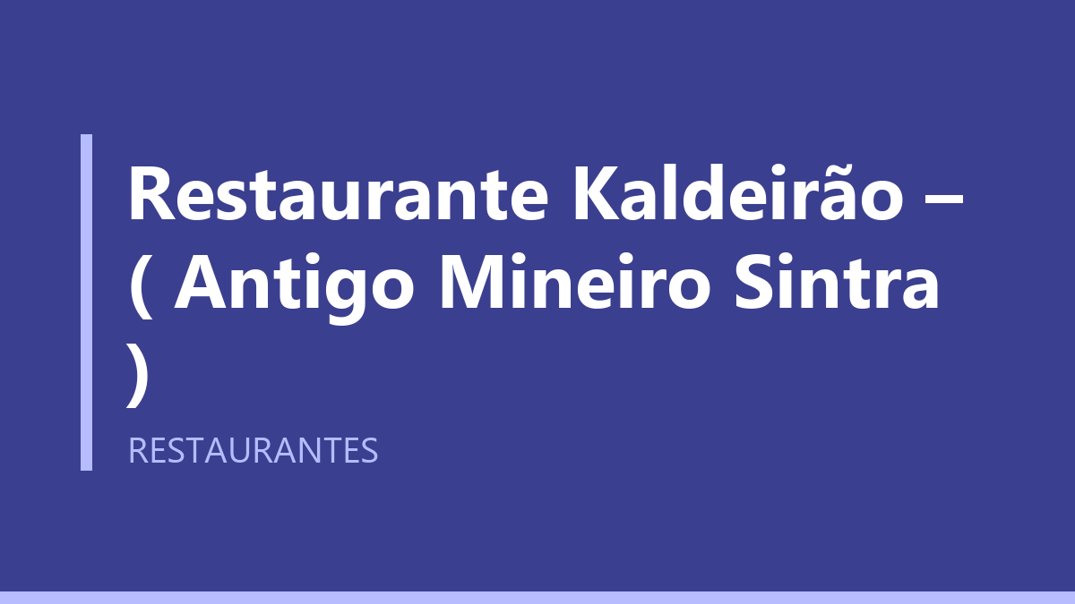 Restaurante Kaldeirão – ( Antigo Mineiro Sintra )