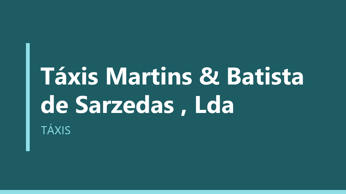 Táxis Martins & Batista de Sarzedas , Lda