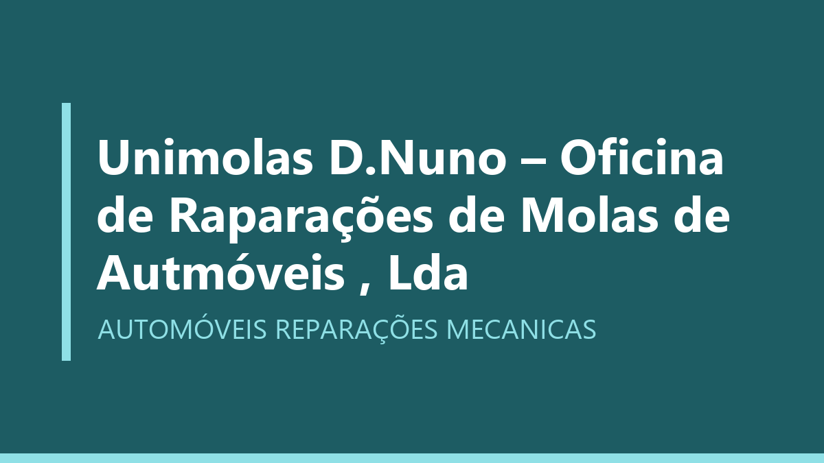 Unimolas D.Nuno – Oficina de Raparações de Molas de Autmóveis , Lda