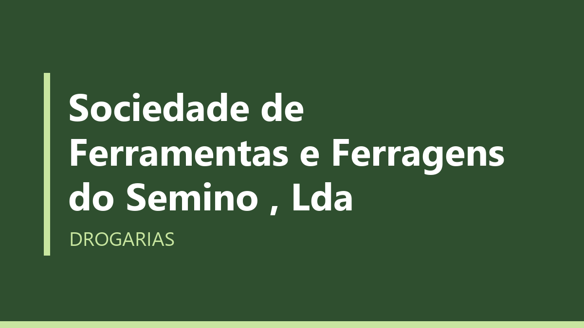 Sociedade de Ferramentas e Ferragens do Semino , Lda