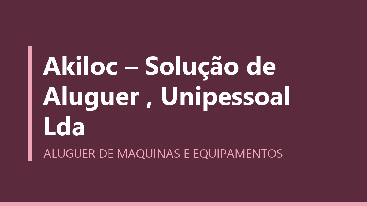 Akiloc – Solução de Aluguer , Unipessoal Lda